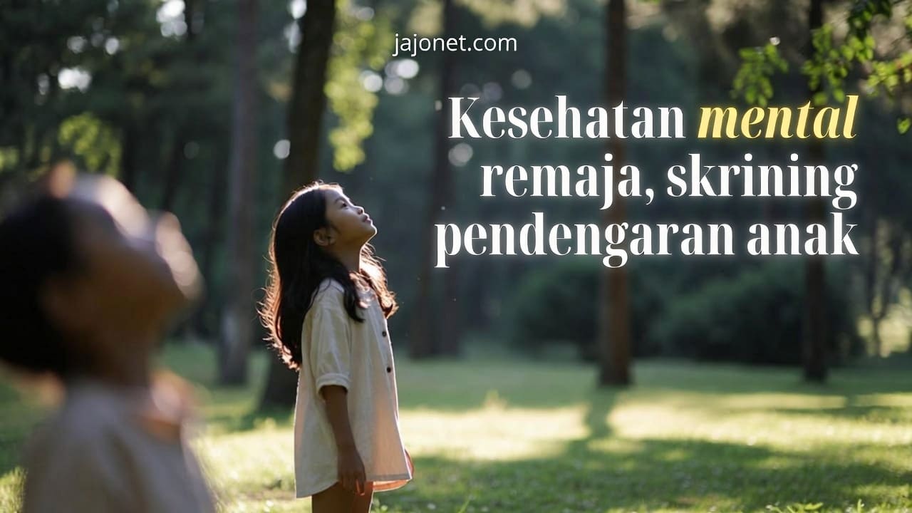 Kesehatan mental remaja dan skrining pendengaran anak